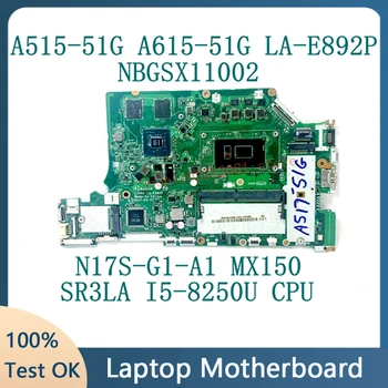 C5V01 LA-E892P Для ACER A515-51G A615-51G Материнская плата ноутбука NBGSX11002 с процессором SR3LA I5-8250U N17S-G1-A1 MX150 100% Полностью протестирована В порядке